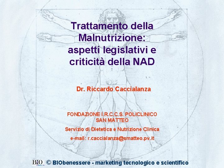 Trattamento della Malnutrizione: aspetti legislativi e criticità della NAD Dr. Riccardo Caccialanza FONDAZIONE I.