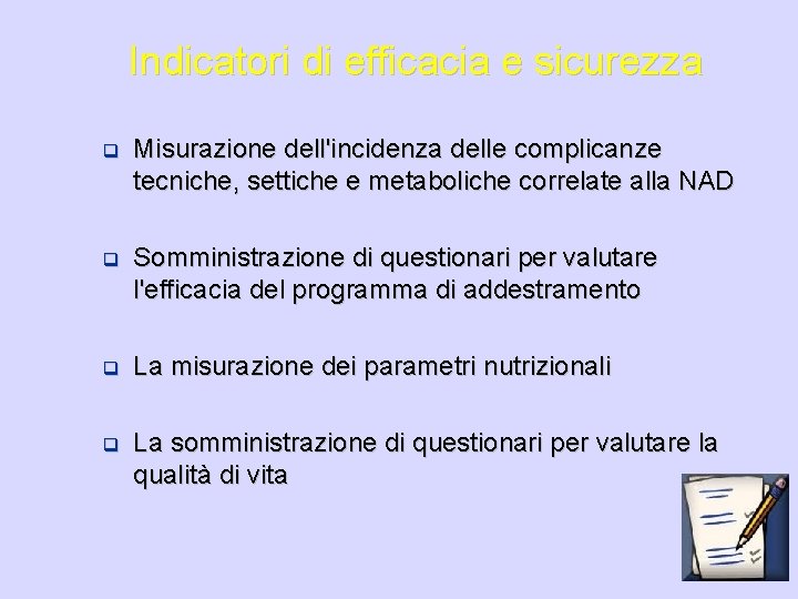 Indicatori di efficacia e sicurezza q Misurazione dell'incidenza delle complicanze tecniche, settiche e metaboliche