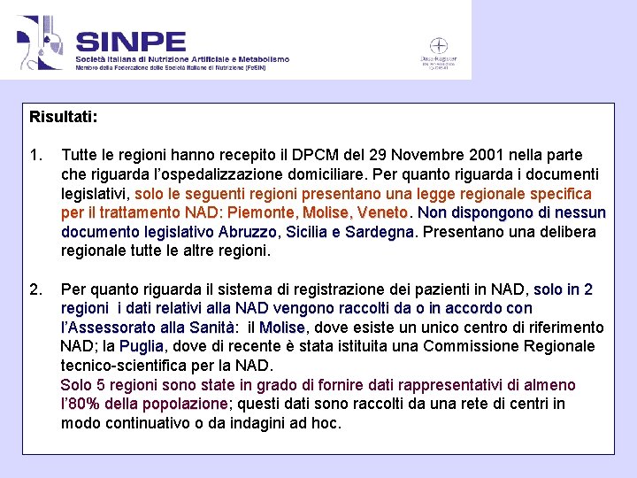 Risultati: 1. Tutte le regioni hanno recepito il DPCM del 29 Novembre 2001 nella