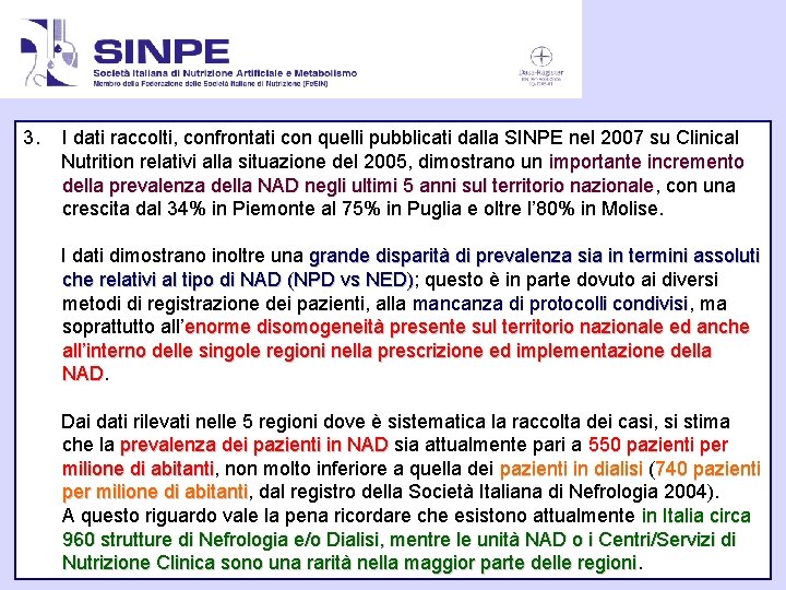 3. I dati raccolti, confrontati con quelli pubblicati dalla SINPE nel 2007 su Clinical