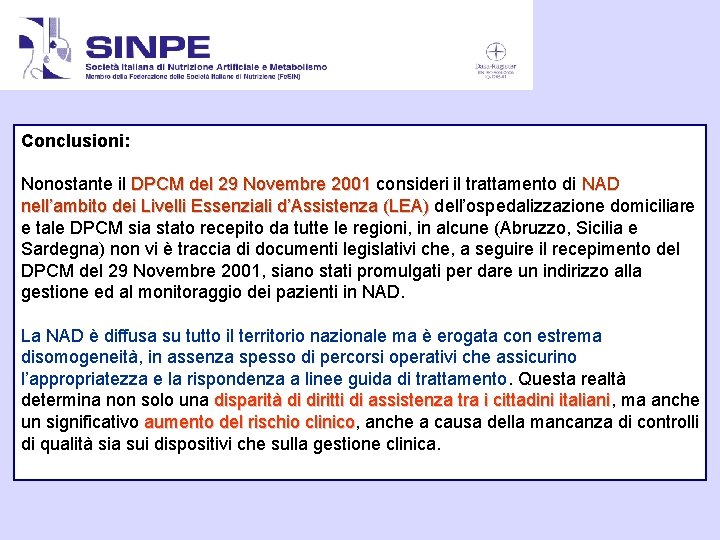 Conclusioni: Nonostante il DPCM del 29 Novembre 2001 consideri il trattamento di NAD nell’ambito