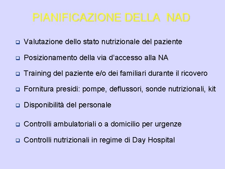 PIANIFICAZIONE DELLA NAD q Valutazione dello stato nutrizionale del paziente q Posizionamento della via