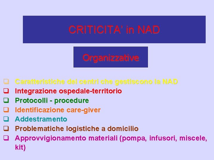 CRITICITA’ in NAD Organizzative q q q q Caratteristiche dei centri che gestiscono la