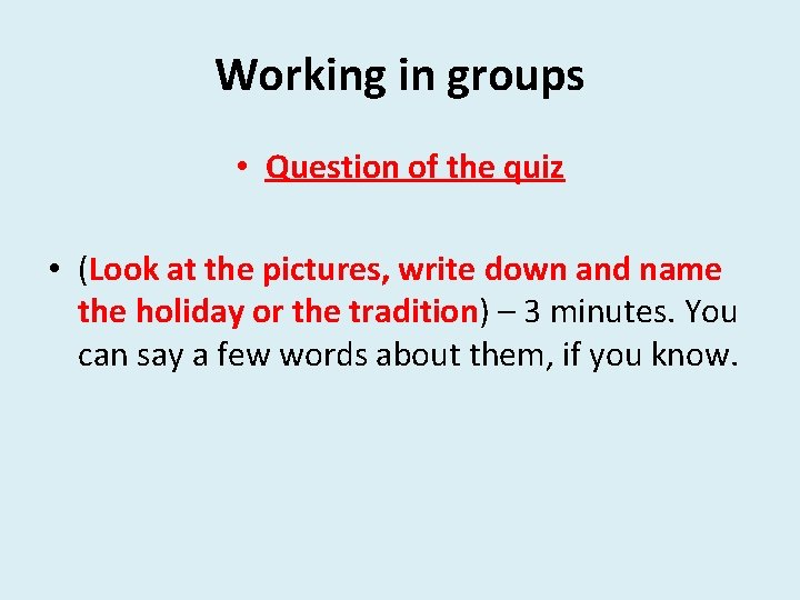 Working in groups • Question of the quiz • (Look at the pictures, write