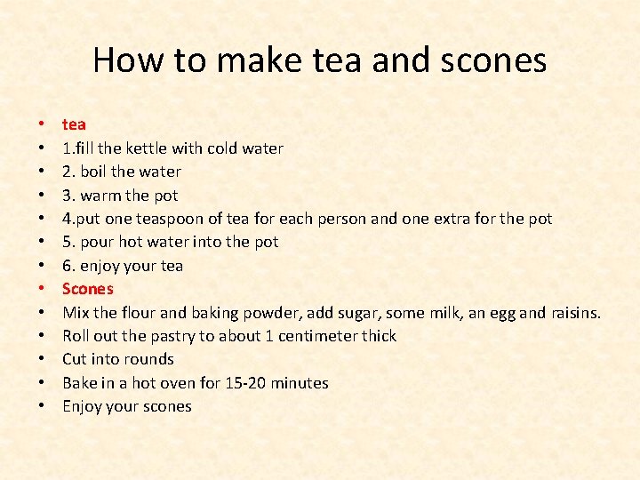 How to make tea and scones • • • • tea 1. fill the