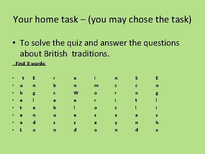 Your home task – (you may chose the task) • To solve the quiz