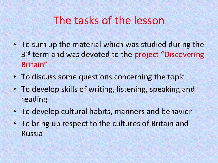 The tasks of the lesson • To sum up the material which was studied