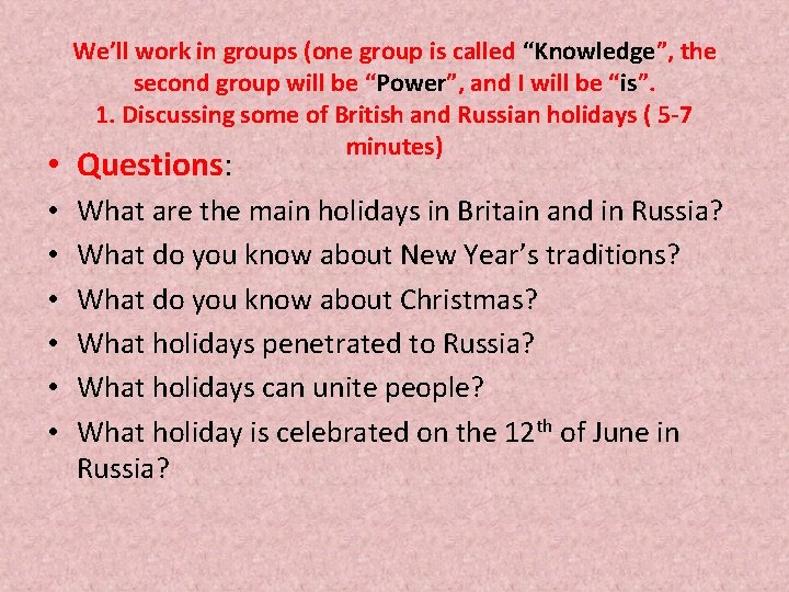 We’ll work in groups (one group is called “Knowledge”, the second group will be