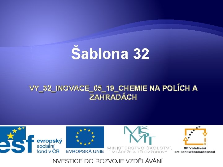 Šablona 32 VY_32_INOVACE_05_19_CHEMIE NA POLÍCH A ZAHRADÁCH 