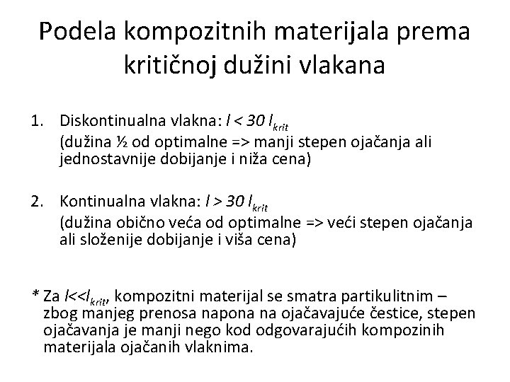 Podela kompozitnih materijala prema kritičnoj dužini vlakana 1. Diskontinualna vlakna: l < 30 lkrit