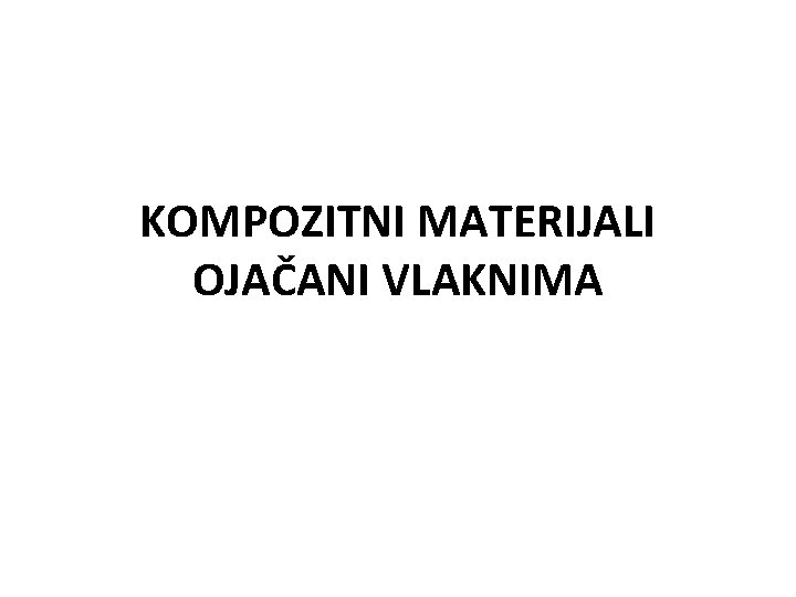 KOMPOZITNI MATERIJALI OJAČANI VLAKNIMA 