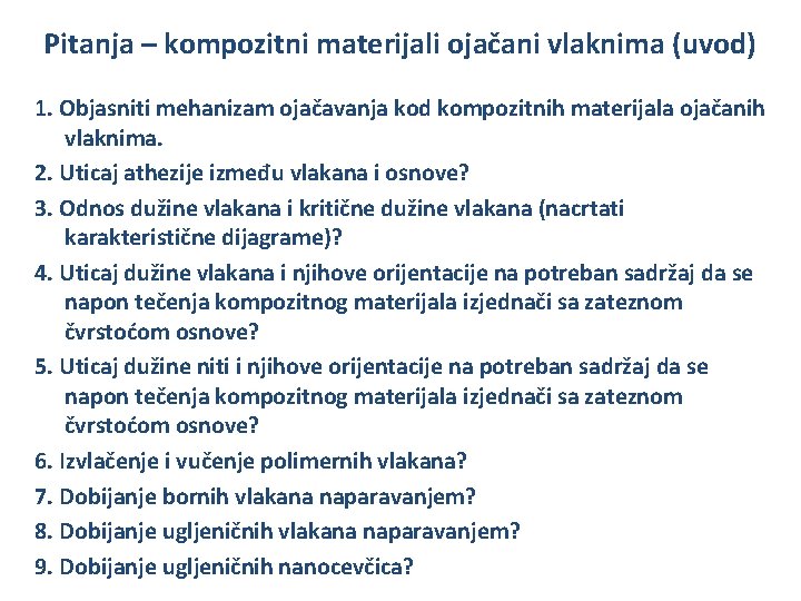 Pitanja – kompozitni materijali ojačani vlaknima (uvod) 1. Objasniti mehanizam ojačavanja kod kompozitnih materijala