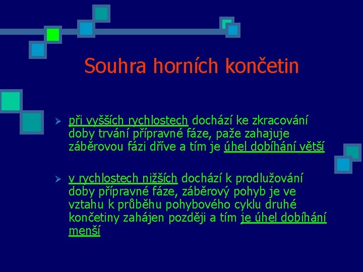 Souhra horních končetin Ø při vyšších rychlostech dochází ke zkracování doby trvání přípravné fáze,