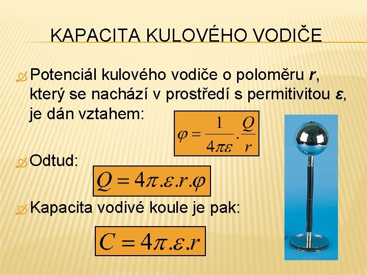 KAPACITA KULOVÉHO VODIČE Potenciál kulového vodiče o poloměru r, který se nachází v prostředí