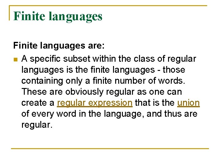 Finite languages are: n A specific subset within the class of regular languages is