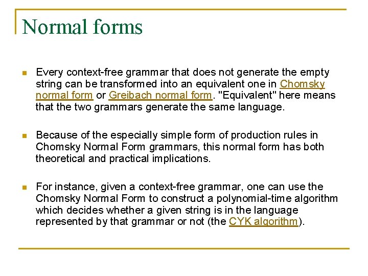 Normal forms n Every context-free grammar that does not generate the empty string can