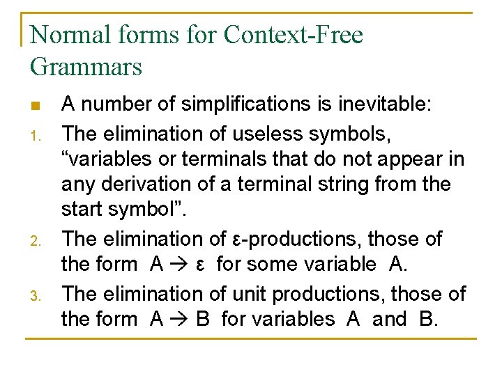 Normal forms for Context-Free Grammars n 1. 2. 3. A number of simplifications is