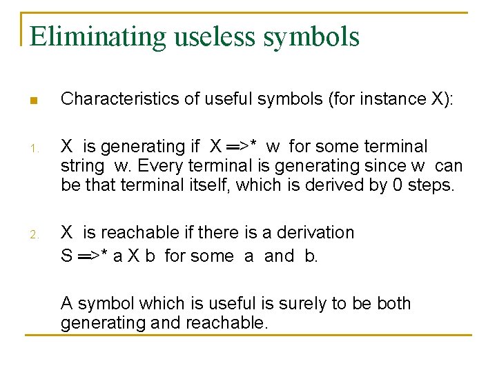 Eliminating useless symbols n Characteristics of useful symbols (for instance X): 1. X is