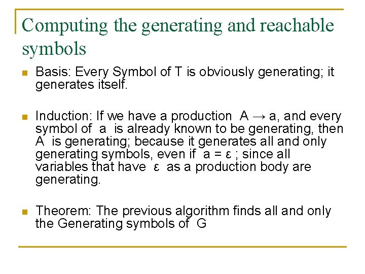 Computing the generating and reachable symbols n Basis: Every Symbol of T is obviously