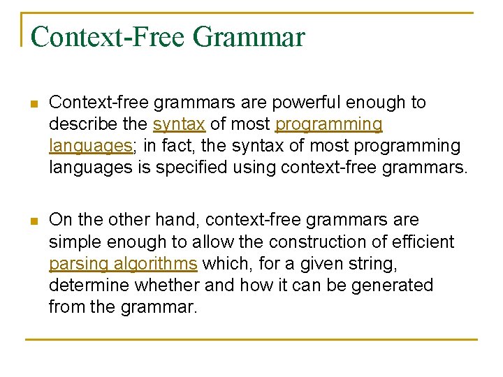 Context-Free Grammar n Context-free grammars are powerful enough to describe the syntax of most