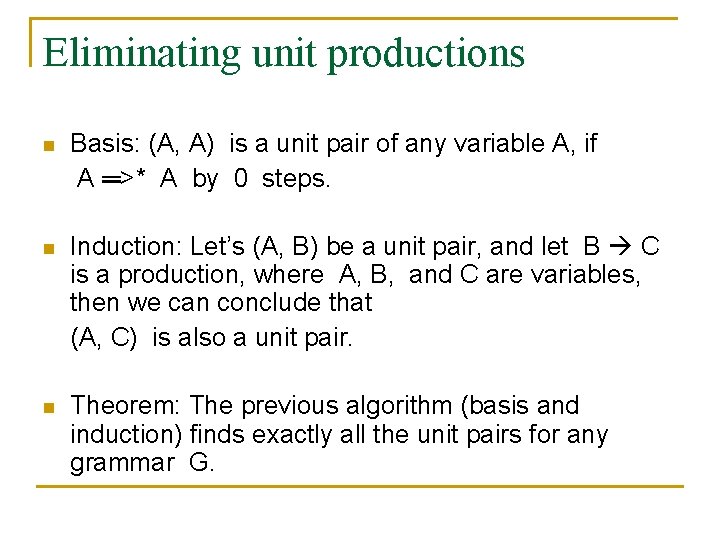 Eliminating unit productions n Basis: (A, A) is a unit pair of any variable