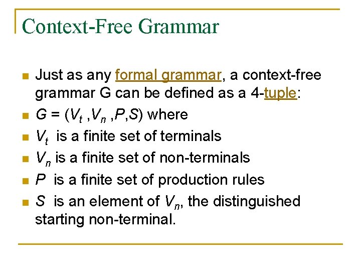 Context-Free Grammar n n n Just as any formal grammar, a context-free grammar G