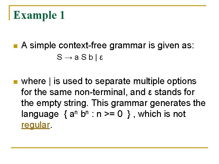 Example 1 n A simple context-free grammar is given as: S→a. Sb|ε n where