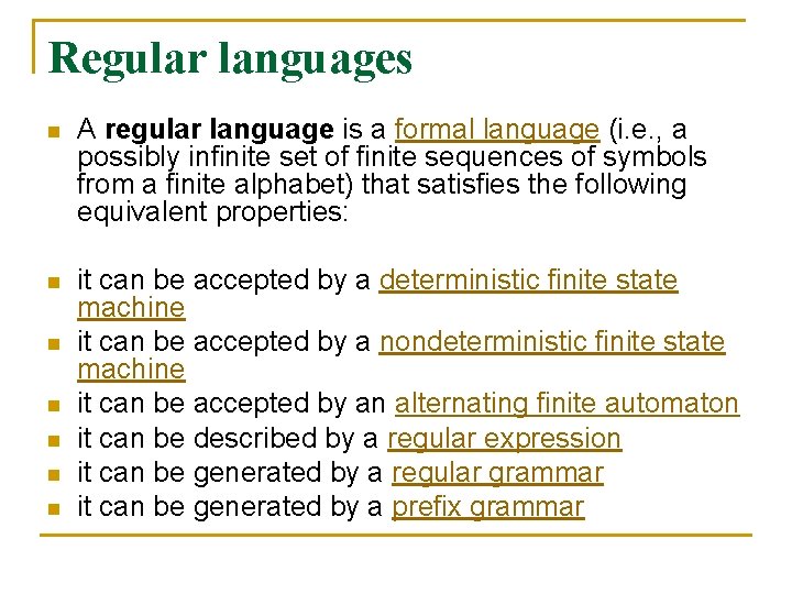 Regular languages n A regular language is a formal language (i. e. , a