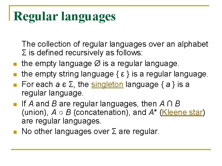 Regular languages n n n The collection of regular languages over an alphabet Σ
