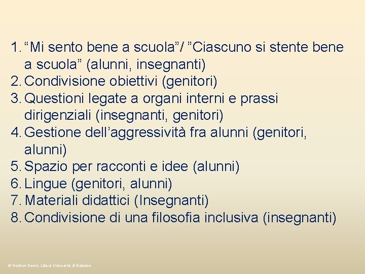 1. “Mi sento bene a scuola”/ ”Ciascuno si stente bene a scuola” (alunni, insegnanti)