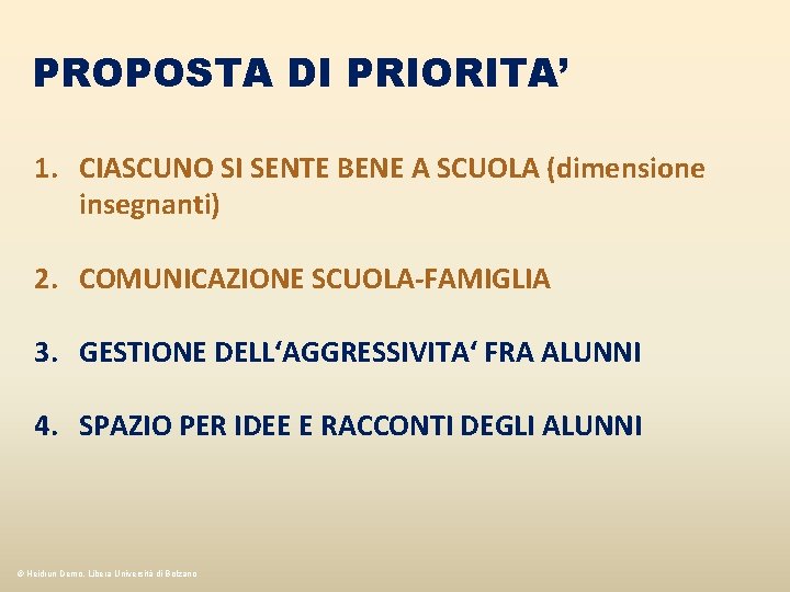 PROPOSTA DI PRIORITA’ 1. CIASCUNO SI SENTE BENE A SCUOLA (dimensione insegnanti) 2. COMUNICAZIONE