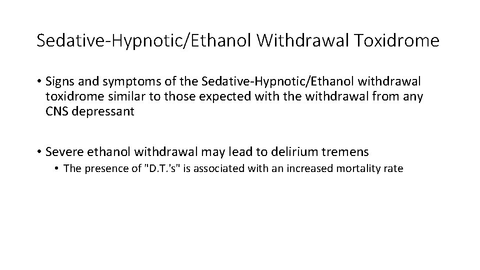Sedative-Hypnotic/Ethanol Withdrawal Toxidrome • Signs and symptoms of the Sedative-Hypnotic/Ethanol withdrawal toxidrome similar to