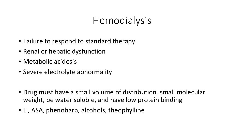 Hemodialysis • Failure to respond to standard therapy • Renal or hepatic dysfunction •