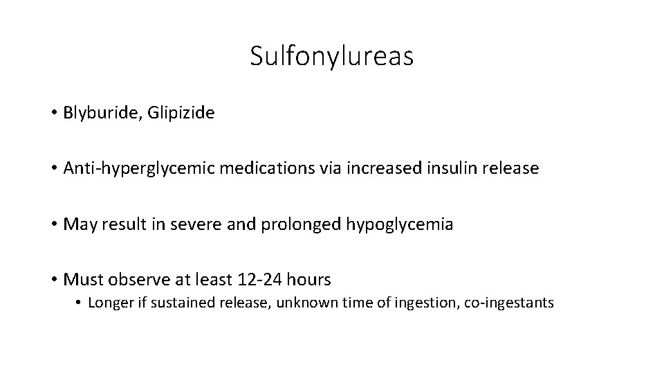 Sulfonylureas • Blyburide, Glipizide • Anti-hyperglycemic medications via increased insulin release • May result