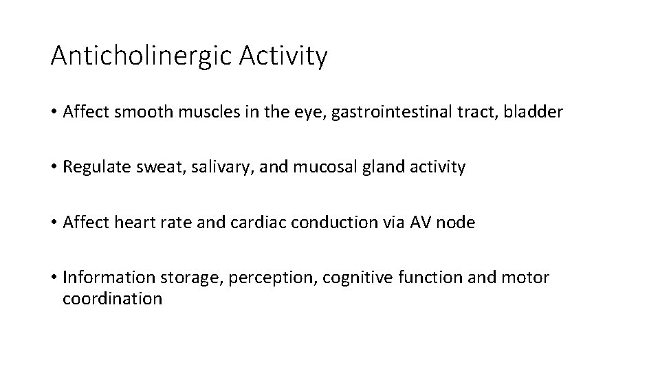 Anticholinergic Activity • Affect smooth muscles in the eye, gastrointestinal tract, bladder • Regulate