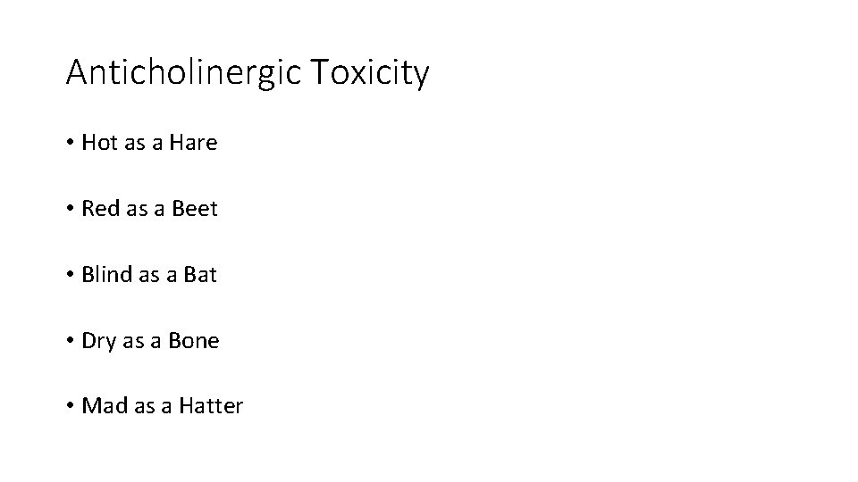 Anticholinergic Toxicity • Hot as a Hare • Red as a Beet • Blind