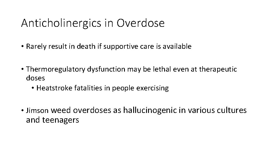 Anticholinergics in Overdose • Rarely result in death if supportive care is available •
