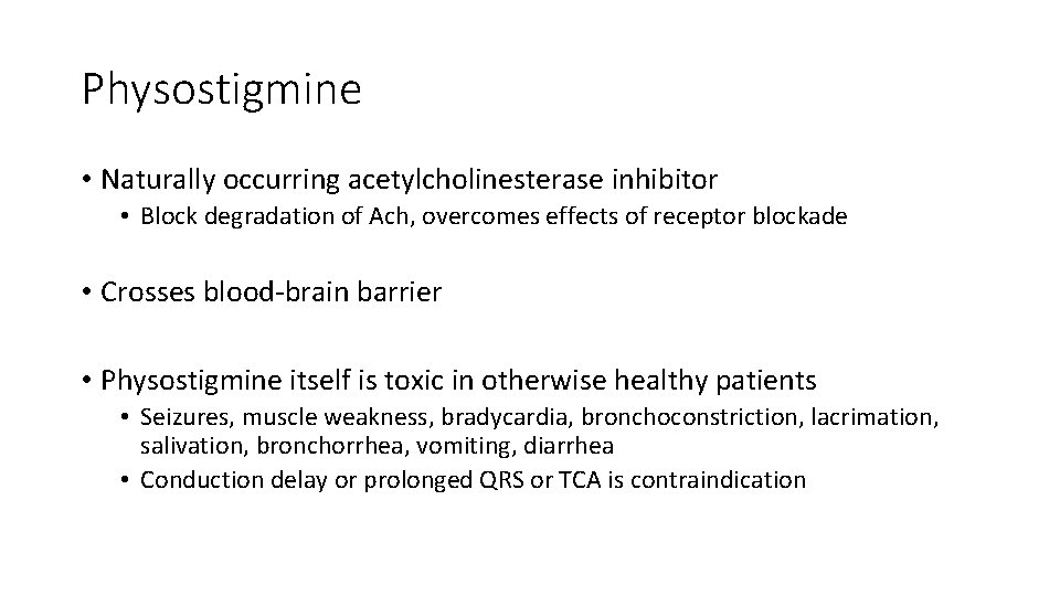 Physostigmine • Naturally occurring acetylcholinesterase inhibitor • Block degradation of Ach, overcomes effects of