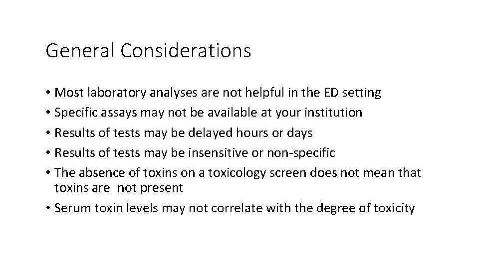 General Considerations • Most laboratory analyses are not helpful in the ED setting •