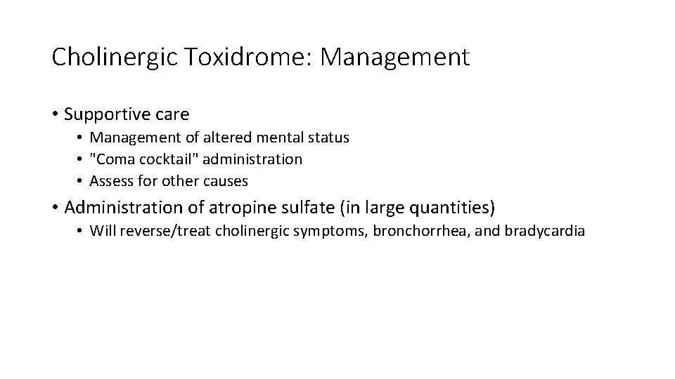 Cholinergic Toxidrome: Management • Supportive care • Management of altered mental status • "Coma