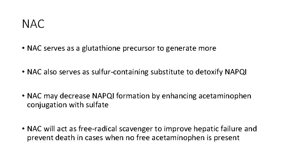 NAC • NAC serves as a glutathione precursor to generate more • NAC also