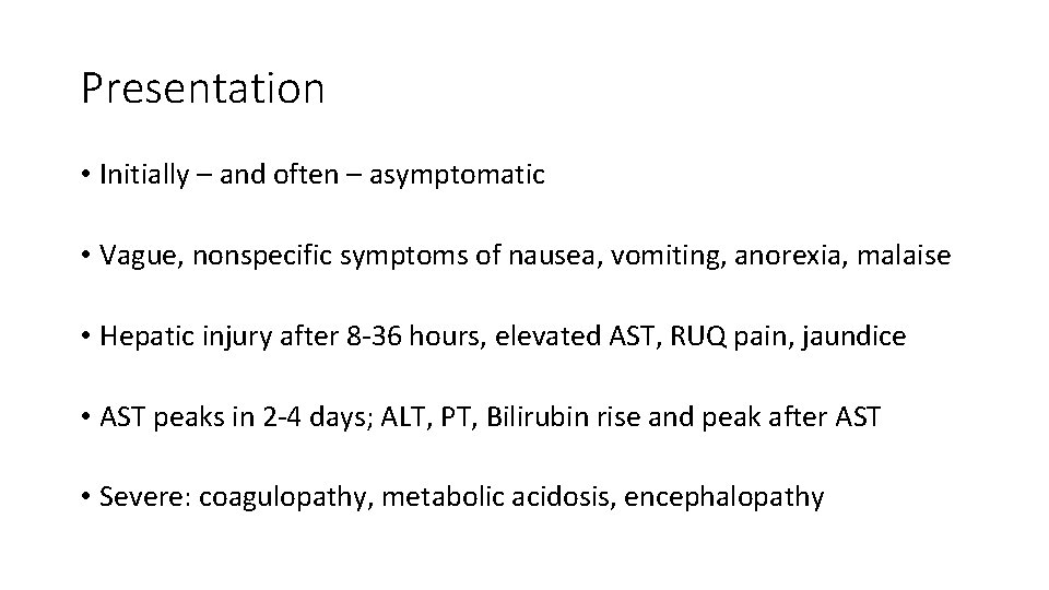 Presentation • Initially – and often – asymptomatic • Vague, nonspecific symptoms of nausea,