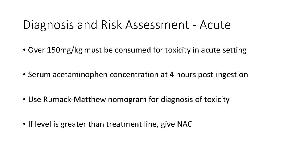 Diagnosis and Risk Assessment - Acute • Over 150 mg/kg must be consumed for