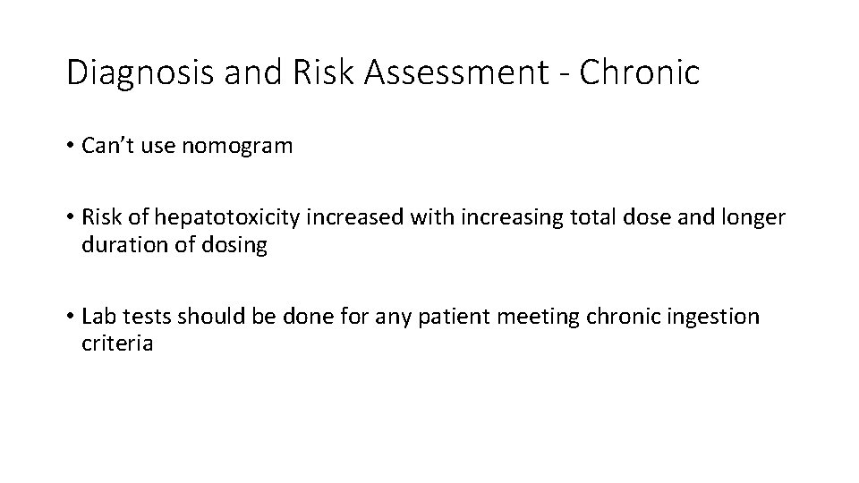 Diagnosis and Risk Assessment - Chronic • Can’t use nomogram • Risk of hepatotoxicity