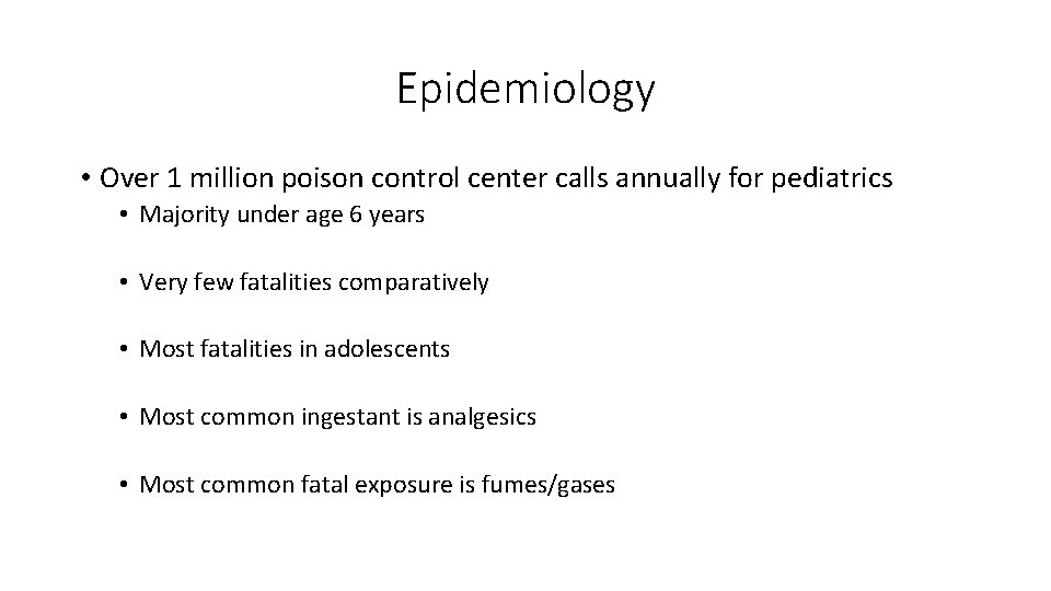 Epidemiology • Over 1 million poison control center calls annually for pediatrics • Majority