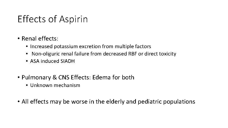 Effects of Aspirin • Renal effects: • Increased potassium excretion from multiple factors •