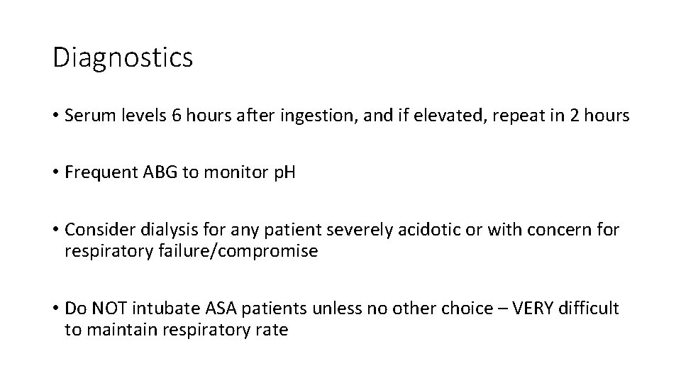 Diagnostics • Serum levels 6 hours after ingestion, and if elevated, repeat in 2