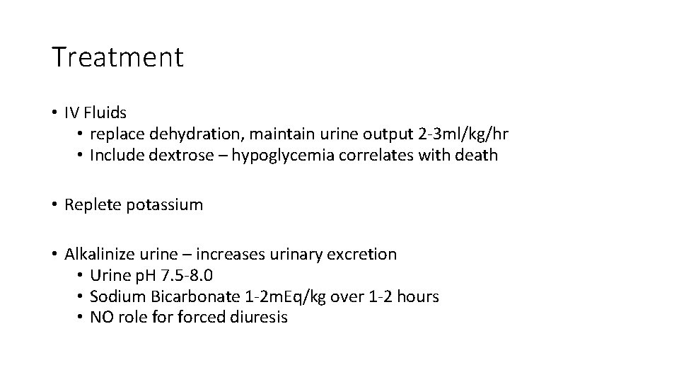 Treatment • IV Fluids • replace dehydration, maintain urine output 2 -3 ml/kg/hr •