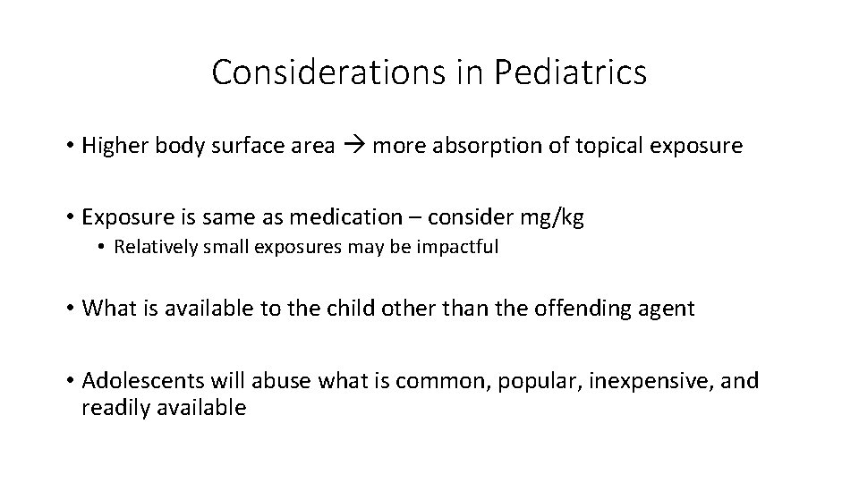 Considerations in Pediatrics • Higher body surface area more absorption of topical exposure •