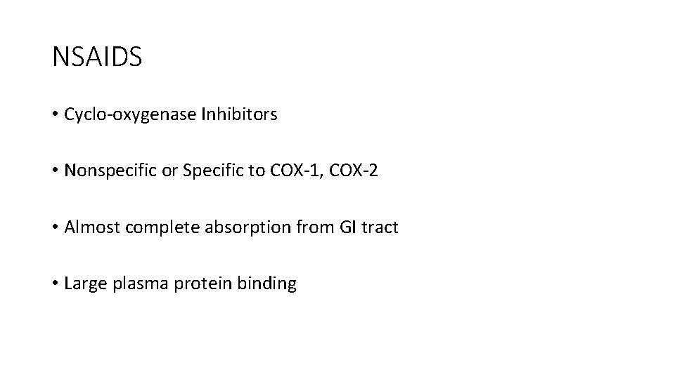 NSAIDS • Cyclo-oxygenase Inhibitors • Nonspecific or Specific to COX-1, COX-2 • Almost complete